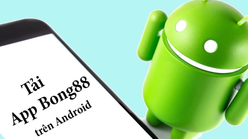 Tải app Bong88 trên Android gồm 3 bước đơn giản